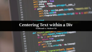 Centering Text within a Div: Traditional vs. Modern CSS